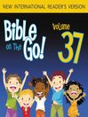Bible on the Go, Volume 37 (MP3): The Sermon on the Mount, Part 2; Parables and Miracles of Jesus, Part 1 (Matthew 5-7, 13; Mark 4-5)